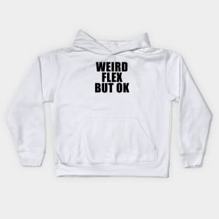 Weird Flex But OK Kids Hoodie